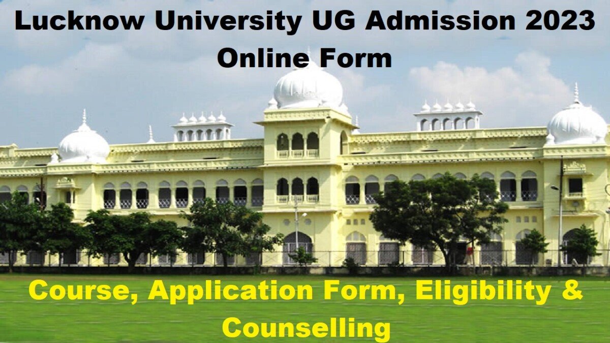 Lucknow University UG Admission 2023: Registration Deadline Extended ...