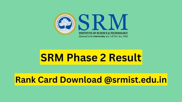 SRMJEEE 2024 phase 2 result declared; scorecard at admissions.srmist.edu.in