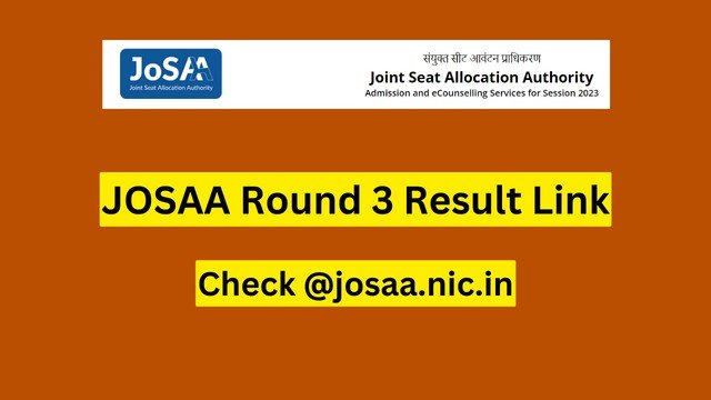 JoSAA Counselling 2023 Round 3 Seat Allotment Result released