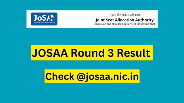JoSAA Counselling 2023: Round 3 seat allocation result to be out today; link at josaa.nic.in