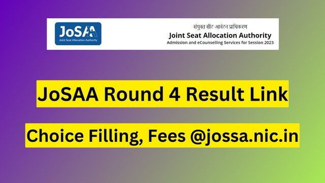 JoSAA Counselling 2023: Round 4 seat allotment result announced at josaa.nic.in