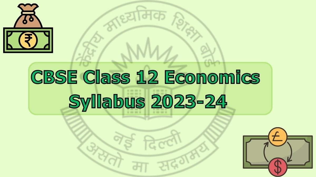 CBSE 12th Board Exams 2024 Economics syllabus has 8 units; marking
