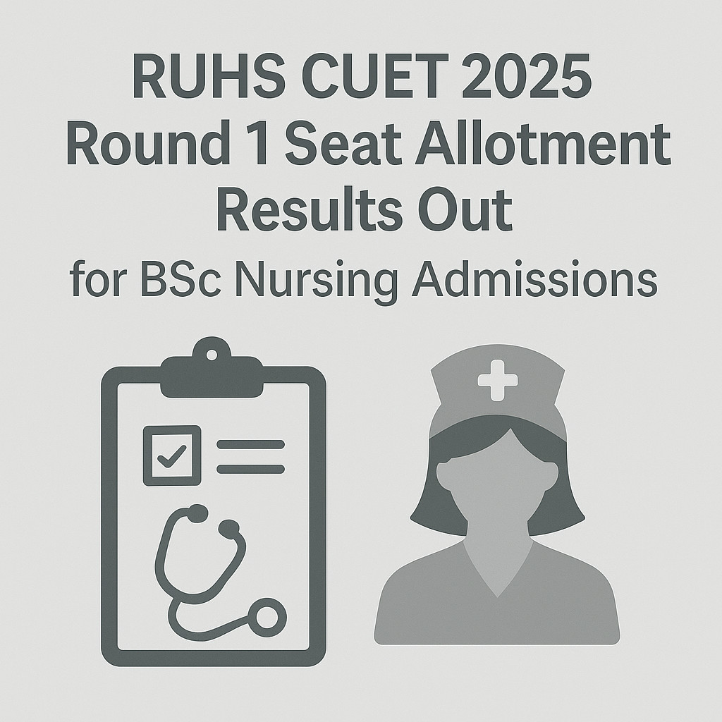 Psychographic Society - RUHS CUET 2025 Round 1 Seat Allotment Results Out for BSc Nursing Admissions RUHS