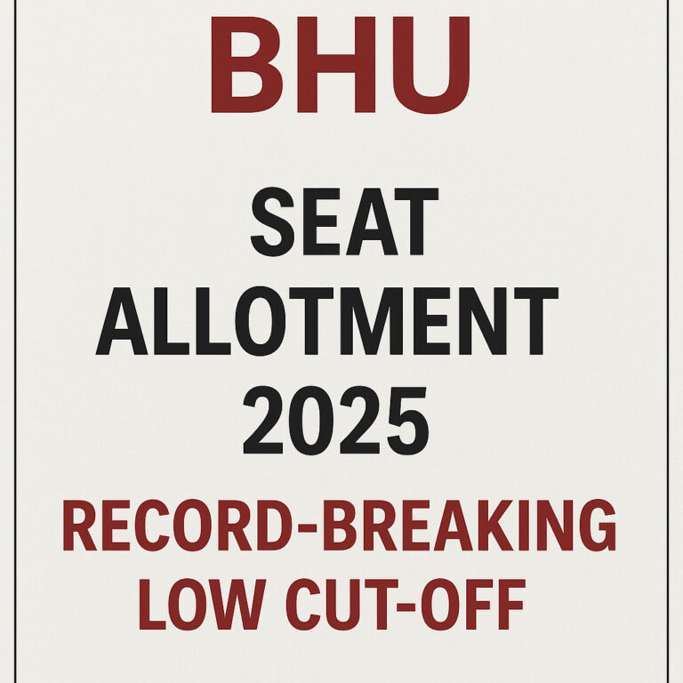 Psychographic Society - BHU Seat Allotment 2025: Record-Breaking Low Cut-Off; General Category Admission Possible at Just 149 Marks BHU