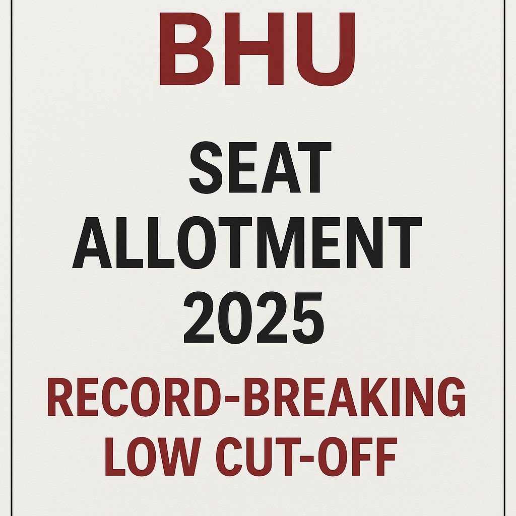 Psychographic Society - BHU Seat Allotment 2025: Record-Breaking Low Cut-Off; General Category Admission Possible at Just 149 Marks BHU