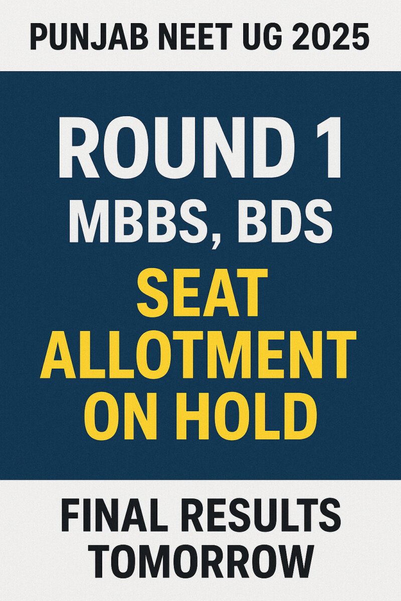 Psychographic Society - Punjab NEET UG 2025 round 1 MBBS, BDS seat allotment on hold; final results tomorrow Punjab