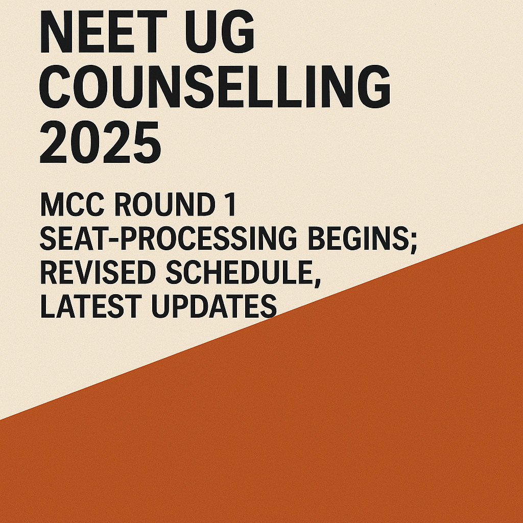 Psychographic Society - NEET UG Counselling 2025: MCC Round 1 Seat Processing Begins; Revised Schedule Announced neet