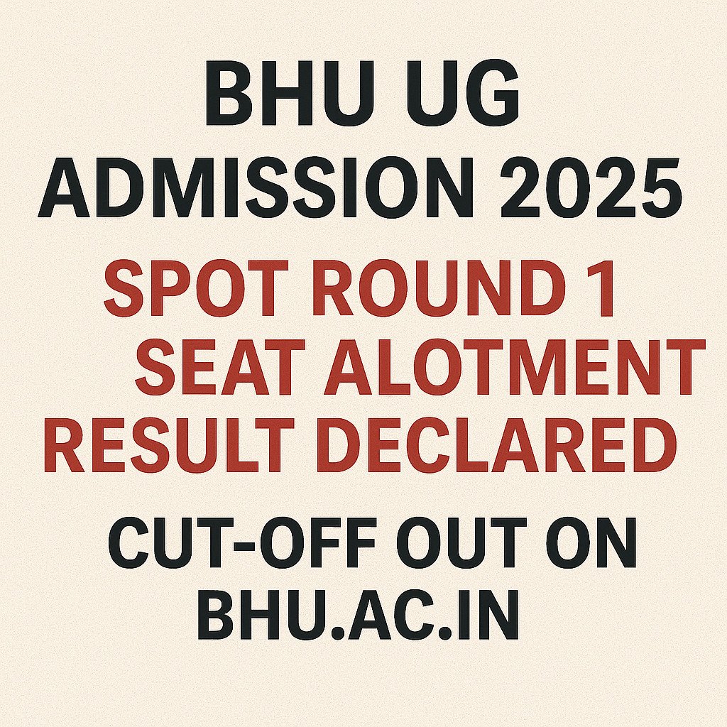 Psychographic Society - BHU UG Admission 2025: Spot Round 1 Seat Allotment Result Declared; Cut-Off Released on bhu.ac.in BHU