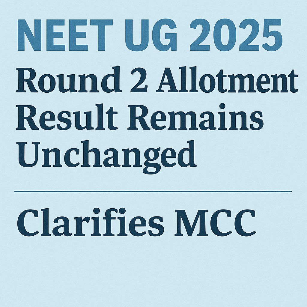 Psychographic Society - NEET UG 2025 Round 2 Allotment Result Remains Unchanged, Clarifies MCC NEET