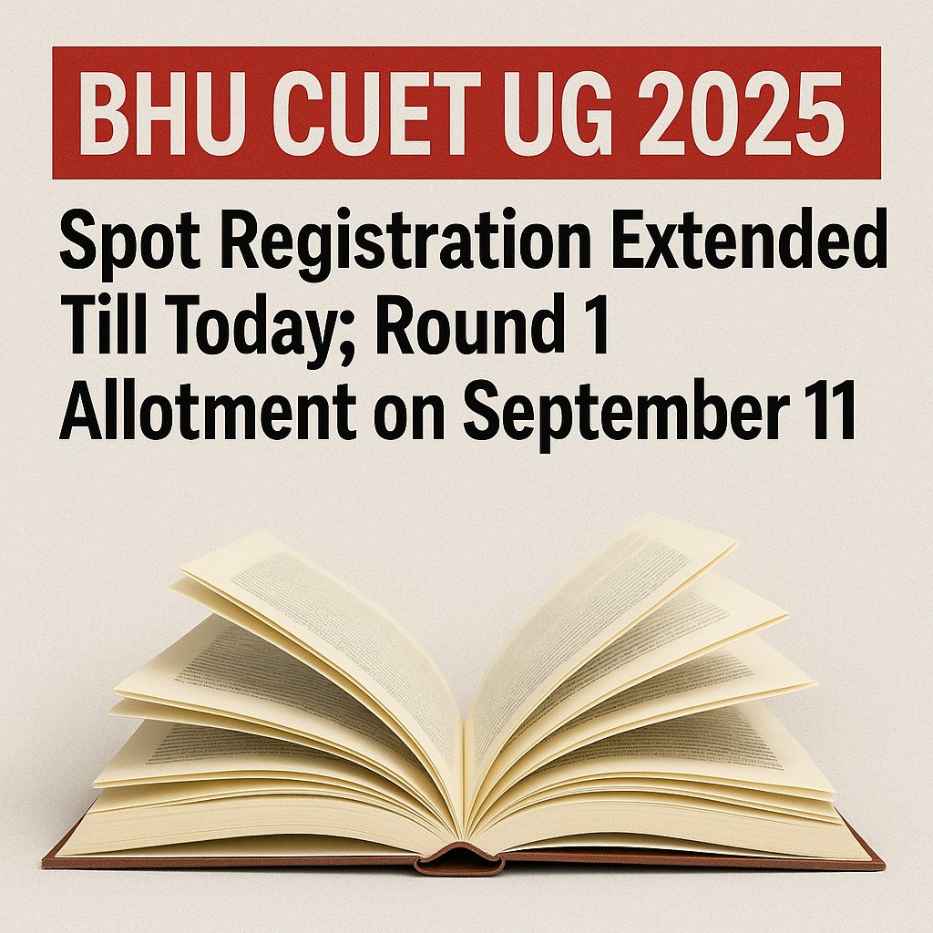 Psychographic Society - BHU CUET UG 2025: Spot Registration Extended Till Today; Round 1 Allotment on September 11 BHU