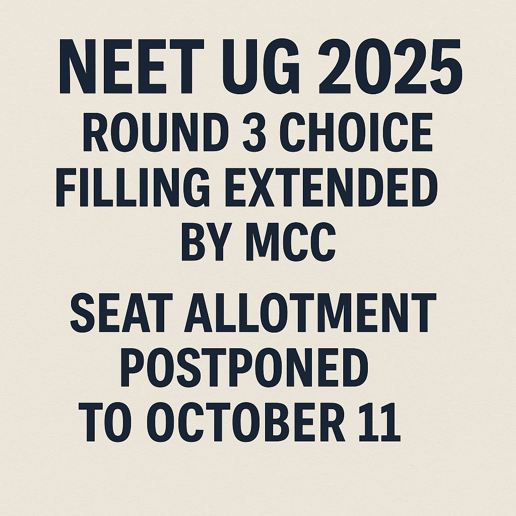 Psychographic Society - MCC Extends NEET UG 2025 Round 3 Choice-Filling, Seat Allotment Postponed to October 11 MCC