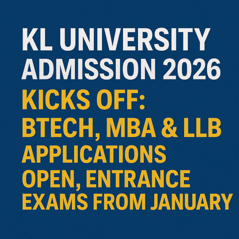 Psychographic Society - KL University Admission 2026 Kicks Off: BTech, MBA & LLB Applications Open, Entrance Exams from January KL University