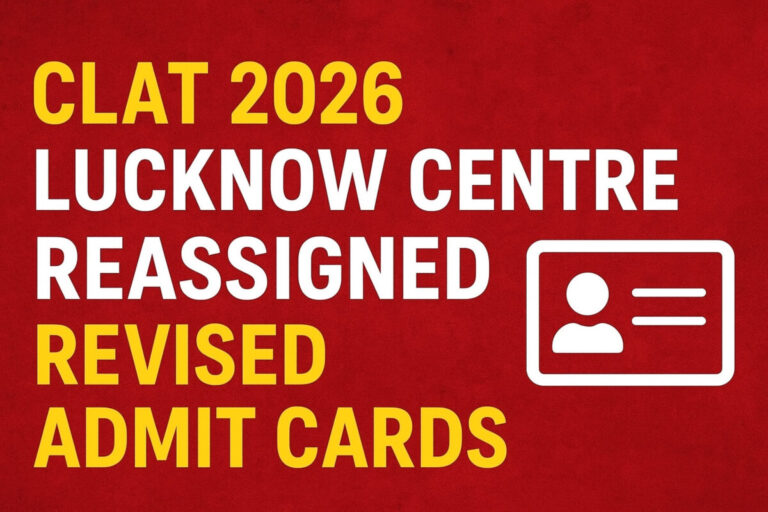 Psychographic Society - CLAT 2026: Lucknow Centre Re-assigned, Revised Admit Cards Released – What Candidates Must Know CLAT
