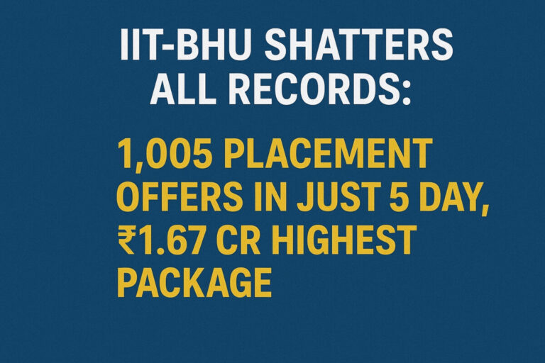 Psychographic Society - IIT-BHU Shatters All Records: 1,005 Placement Offers in Just 5 Days, ₹1.67 Cr Highest Package IIT