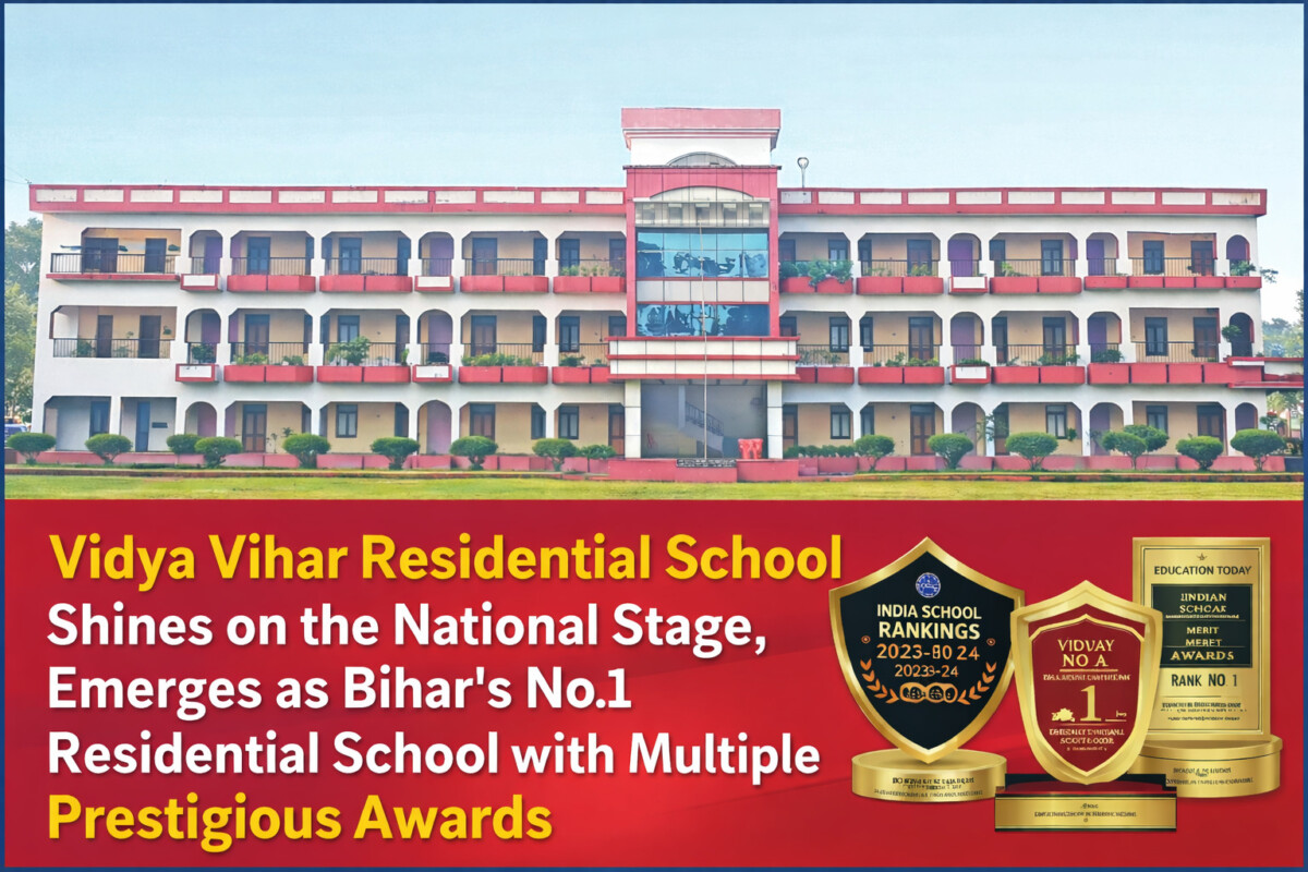 Psychographic Society - Vidya Vihar Residential School Shines on the National Stage, Emerges as Bihar’s No.1 Residential School with Multiple Prestigious Awards Vidya