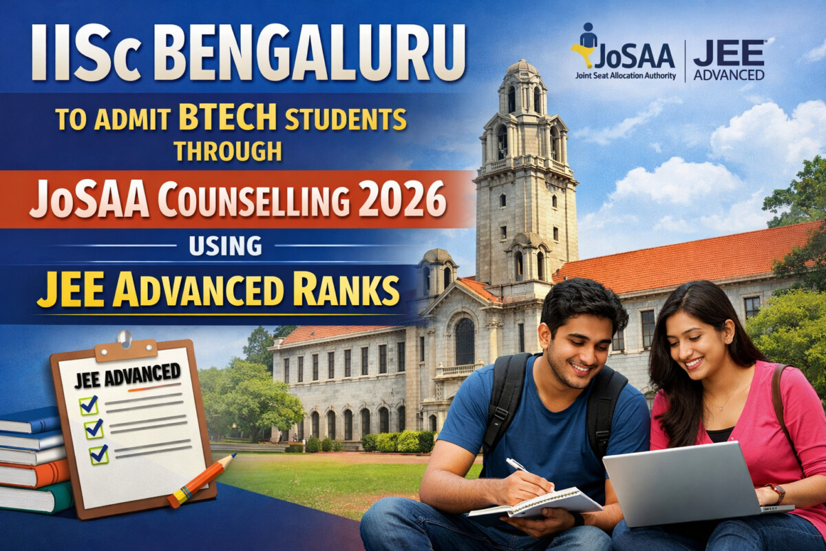Psychographic Society - IISc Bengaluru to Admit BTech Students Through JoSAA Counselling 2026 Using JEE Advanced Ranks IISc
