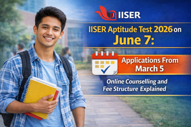 Psychographic Society - IISER Aptitude Test 2026 on June 7: Application From March 5, Online Counselling and Fee Structure Explained IISER